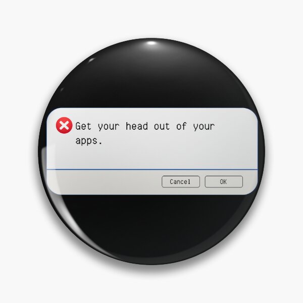 Item preview, UNEXPECTED ERROR:  Get your head out of your apps. - funny computer signs designed and sold by DesignsFromTW-S.