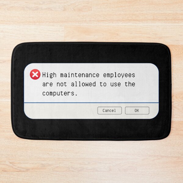 Item preview, UNEXPECTED ERROR:  High maintenance employees are not allowed to use the computers. - funny computer signs designed and sold by DesignsFromTW-S.