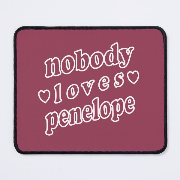 Item preview, Nobody Loves Penelope designed and sold by YT-Greek2Me.
