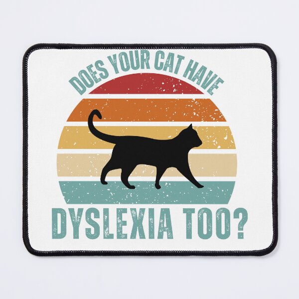 Item preview, Does Your Cat Have Dyslexia Too? – Funny Cat Humor T-Shirt designed and sold by StyledTDesigns.