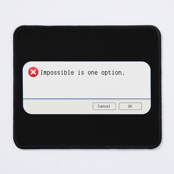 Item preview, UNEXPECTED ERROR: Impossible is one option. - funny computer signs designed and sold by DesignsFromTW-S.
