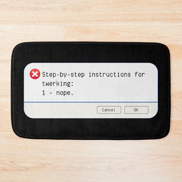 Item preview, UNEXPECTED ERROR:  Step-by-step instructions for twerking: 1 - nope. - funny computer signs designed and sold by DesignsFromTW-S.