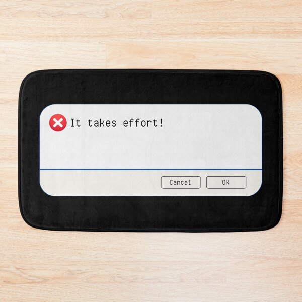Item preview, UNEXPECTED ERROR:  It takes effort. - funny computer signs designed and sold by DesignsFromTW-S.