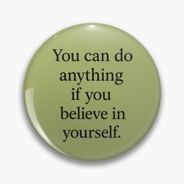 Item preview, **You can do anything if you believe in yourself.** designed and sold by ChernivtsiSkoda.
