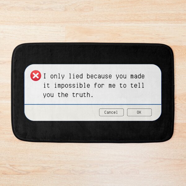 Item preview, UNEXPECTED ERROR:  I only lied because you made it impossible for me to tell you the truth. - funny computer signs designed and sold by DesignsFromTW-S.
