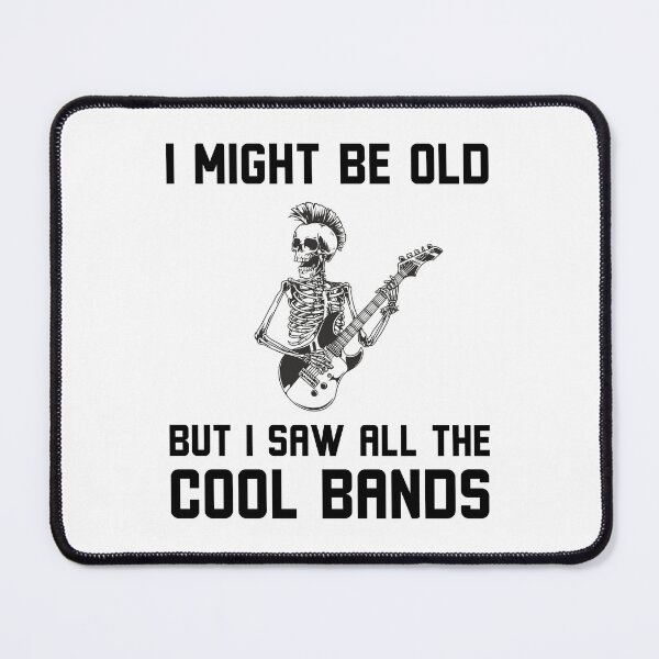 Item preview, Might Be Old But I Saw All The Cool Bands Funny Music Quote designed and sold by snowry.