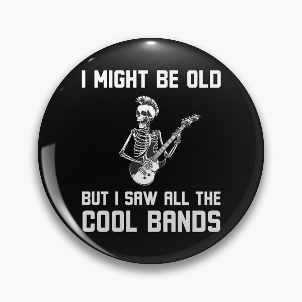 Item preview, Might Be Old But I Saw All The Cool Bands Funny skeleton designed and sold by snowry.
