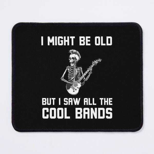 Item preview, Might Be Old But I Saw All The Cool Bands Funny skeleton designed and sold by snowry.
