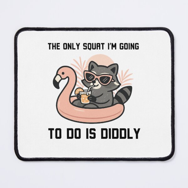 Item preview, The only Squat I'm going to do is diddly funny raccoon designed and sold by snowry.