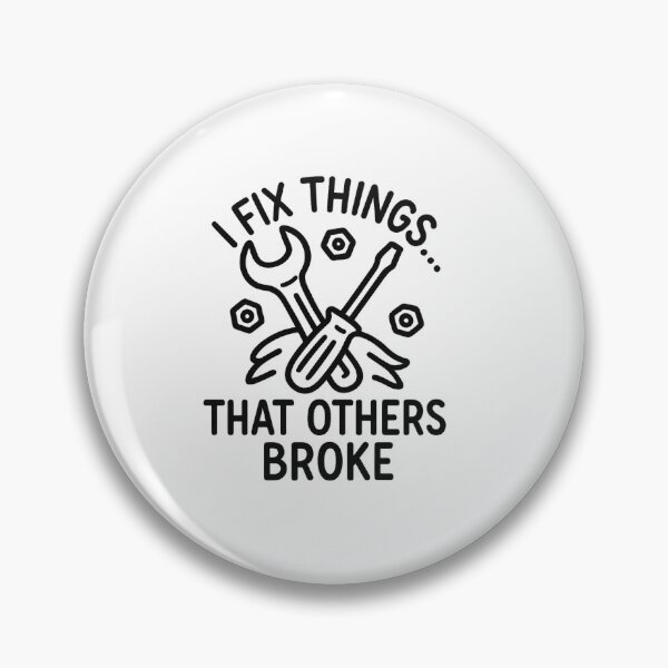 Item preview, I Fix Things That Others Broke Funny designed and sold by DryWitDad.