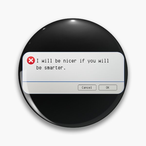 Item preview, UNEXPECTED ERROR:  I will be nicer if you will be smarter. - funny computer signs designed and sold by DesignsFromTW-S.