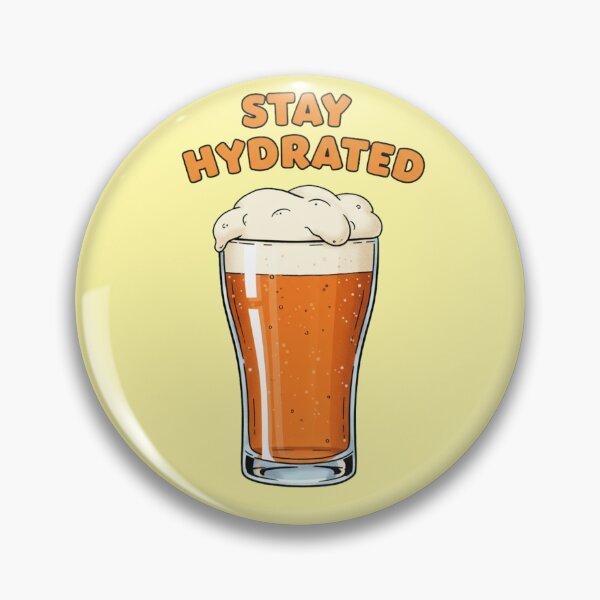 Item preview, Stay Hydrated Beer Glass – Funny Drinking Design designed and sold by EastEndTownie.