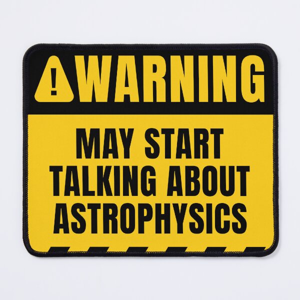 Item preview, Astrophysics Funny Warning Sign designed and sold by MaryAller.