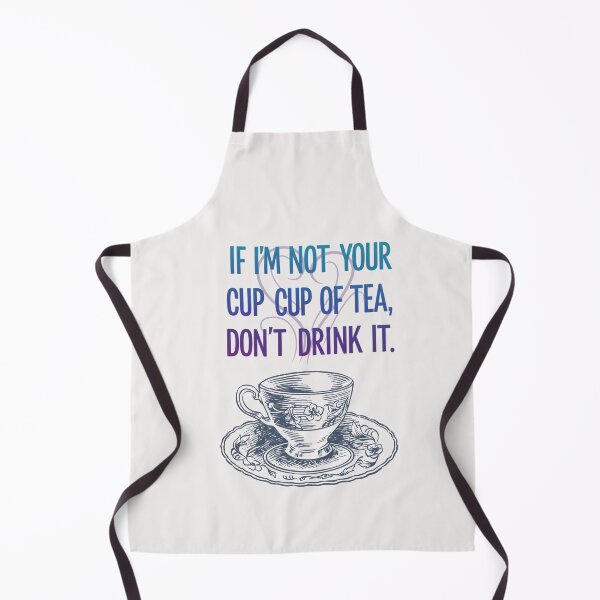 Item preview, If I'm not your cup of tea don't drink it designed and sold by FitEnvy.