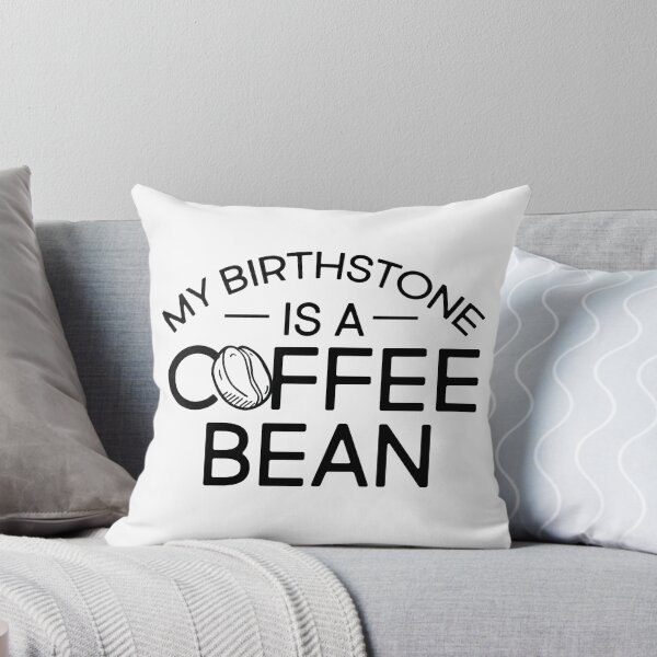 Item preview, My Birthstone Is A Coffee Bean designed and sold by kjanedesigns.