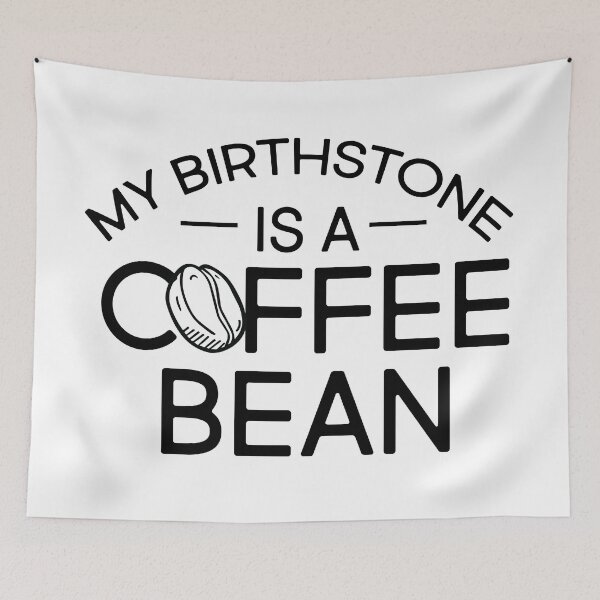 Item preview, My Birthstone Is A Coffee Bean designed and sold by kjanedesigns.