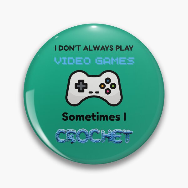Item preview, Funny Crochet Gamer Mom Design – I Don’t Always Play Video Games Sometimes I Crochet designed and sold by Grind-Stitch.