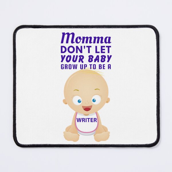 Item preview, Momma, Don’t Let Your Baby Grow Up to Be a Writer – Snarky Humor designed and sold by SnarkSharks.
