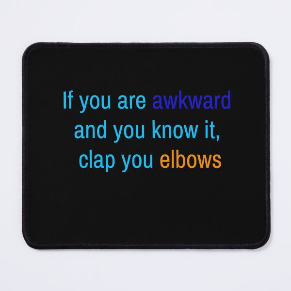 Item preview, If You Are Awkward and You Know It, Clap Your Elbows – Funny Relatable Design designed and sold by Jho251981.