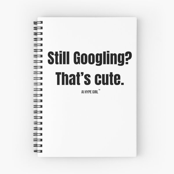 Item preview, Still Googling? That’s Cute. – Funny AI Parody Design designed and sold by aihypegirl.