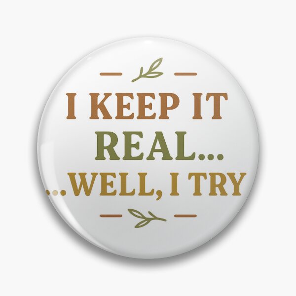 Item preview, Keep It Real ... Well I Try Earthy Minimal Design designed and sold by YourTrendBestie.