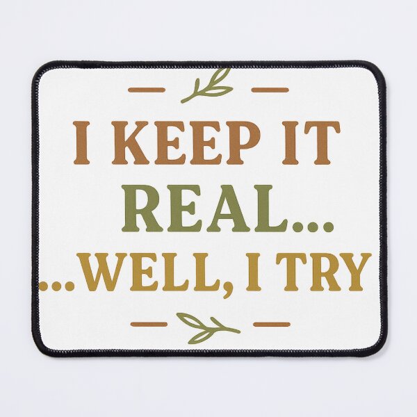 Item preview, Keep It Real ... Well I Try Earthy Minimal Design designed and sold by YourTrendBestie.