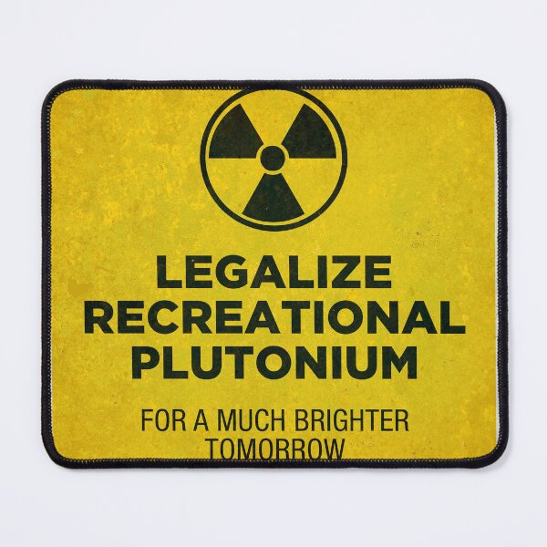 Item preview, Legalize Recreational Plutonium designed and sold by -Koleidescope.