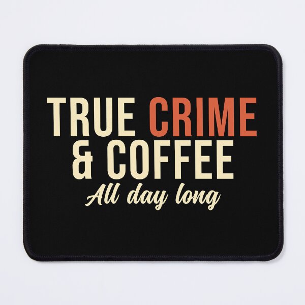 Item preview, True Crime and Coffee All day long designed and sold by wingstar.