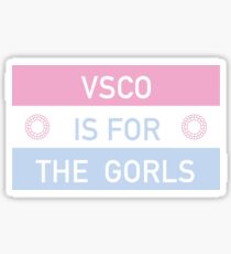 VSCO is for the GORLSSS Sticker