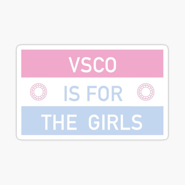 vsco is for the girls