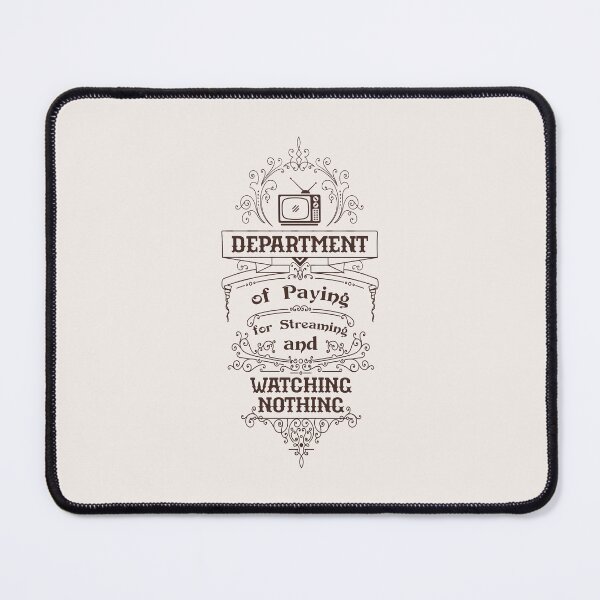 Item preview, Department of Paying for Streaming and Watching Nothing designed and sold by Milena R..