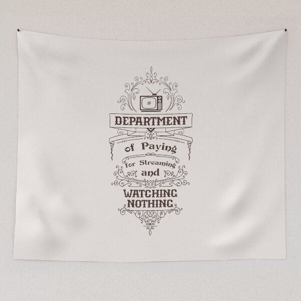 Item preview, Department of Paying for Streaming and Watching Nothing designed and sold by Milena R..