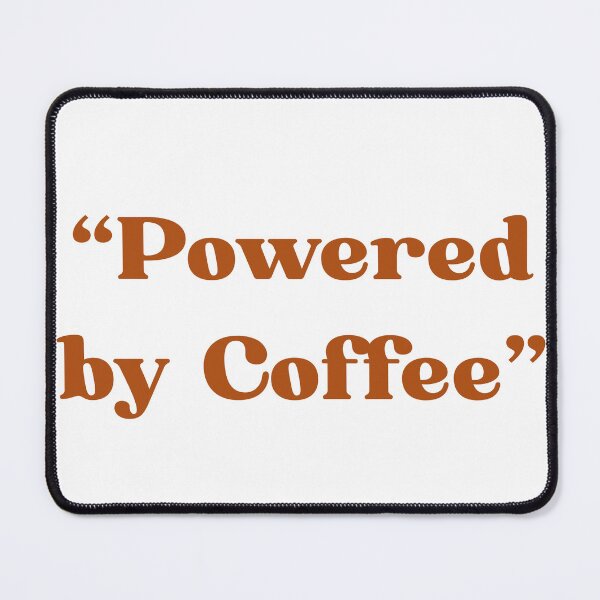 Item preview, " Powered By Cofee'' designed and sold by Your Dream.