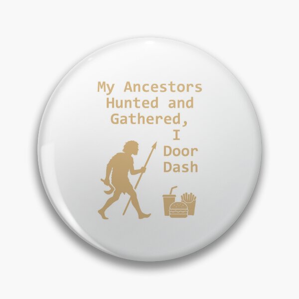 Item preview, My ancestors hunted and gathered, I DoorDash! designed and sold by 3-gen-crafters.