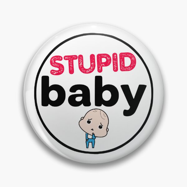 Item preview, Stupid Babies Need the Most Attention  designed and sold by UNK-Fatigues.