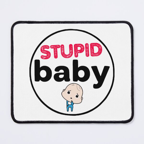 Item preview, Stupid Babies Need the Most Attention designed and sold by UNK-Fatigues.