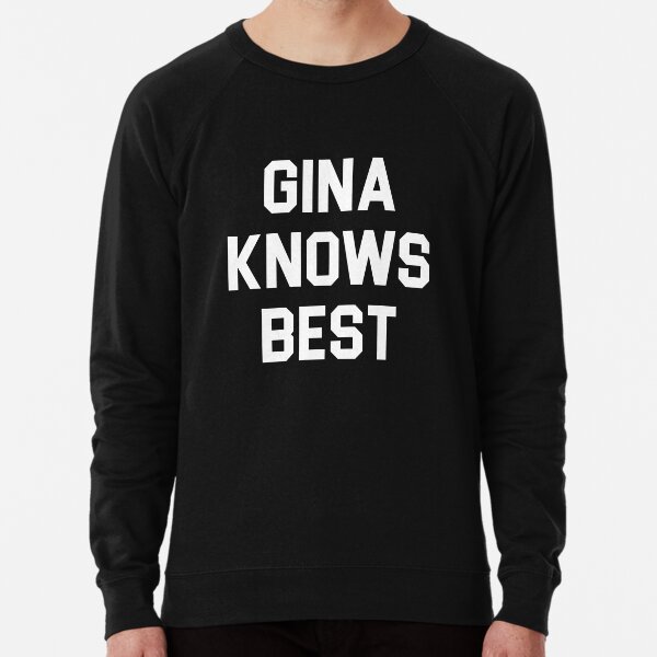 Gina knows best sweatshirt store