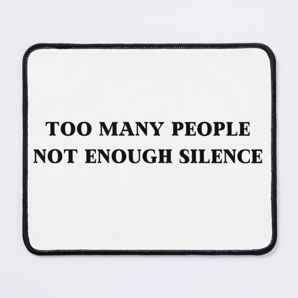 Item preview, Too many people Not enough silence designed and sold by No-Filter-Club.