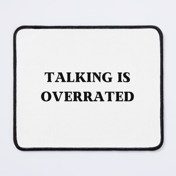 Item preview, Talking is overrated designed and sold by No-Filter-Club.