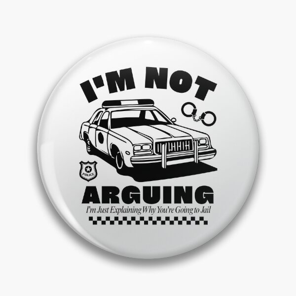 Item preview, I'm not arguing, I'm just explaining why you're going to jail designed and sold by Peerless-Prime.