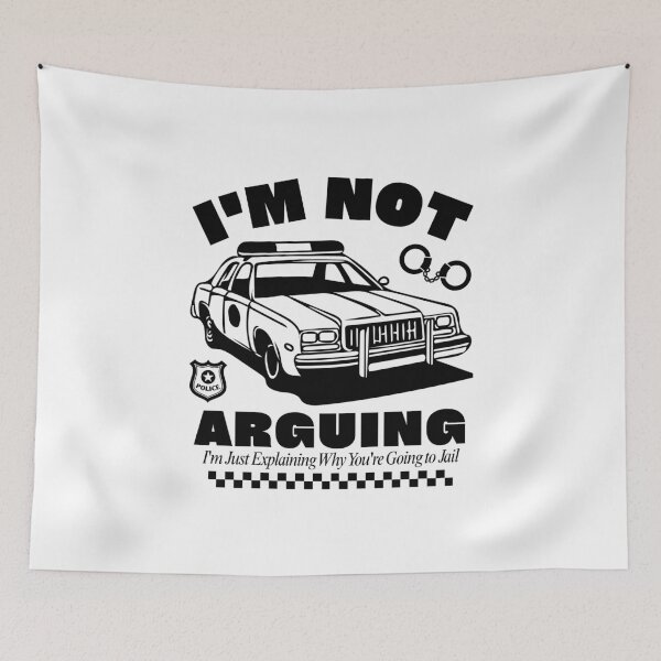 Item preview, I'm not arguing, I'm just explaining why you're going to jail designed and sold by Peerless-Prime.
