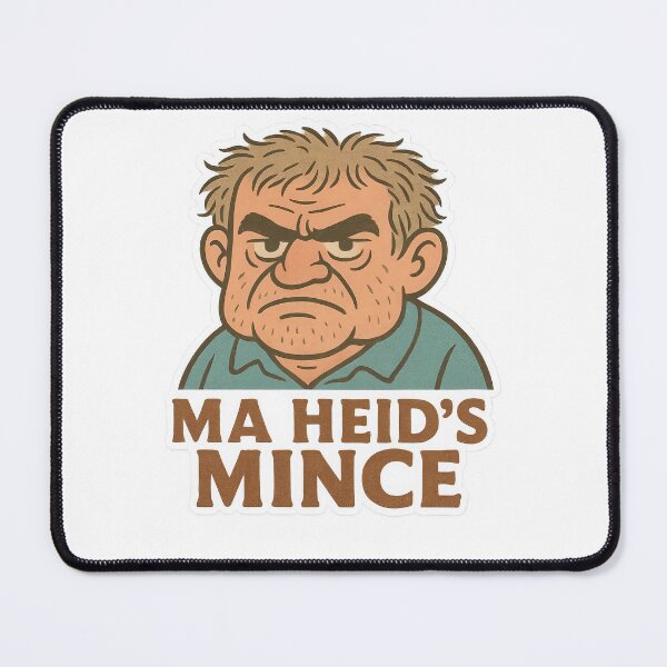 Item preview, Ma Heid's Mince Scottish Saying Funny Grumpy Man, Slang Humour designed and sold by EdgyEdgeArt.