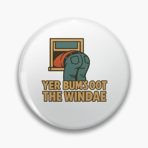 Item preview, Yer Bum's Oot The Windae Scottish Saying, Slang Humour designed and sold by EdgyEdgeArt.