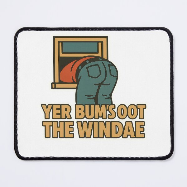 Item preview, Yer Bum's Oot The Windae Scottish Saying, Slang Humour designed and sold by EdgyEdgeArt.