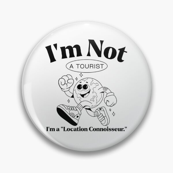 Item preview, I'm not a tourist, I'm a 'location connoisseur' designed and sold by Peerless-Prime.