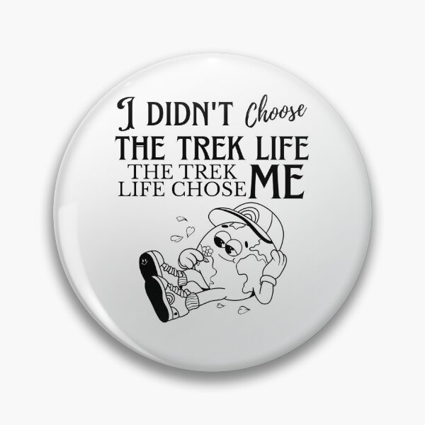 Item preview, I didn't choose the trek life, the trek life chose me designed and sold by Peerless-Prime.