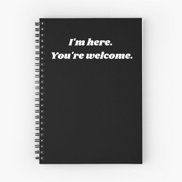 Item preview, I'm Here. You're Welcome. Funny Gift designed and sold by Aetheriswork.