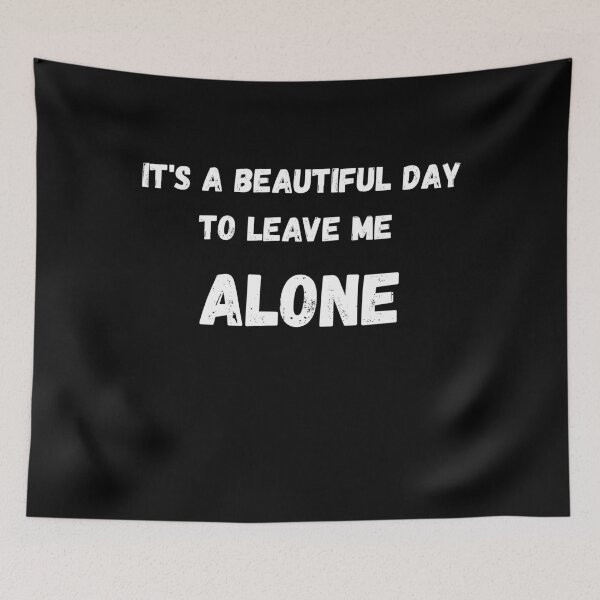 Item preview, It's a beautiful day to leave me alone Funny Gift designed and sold by Aetheriswork.
