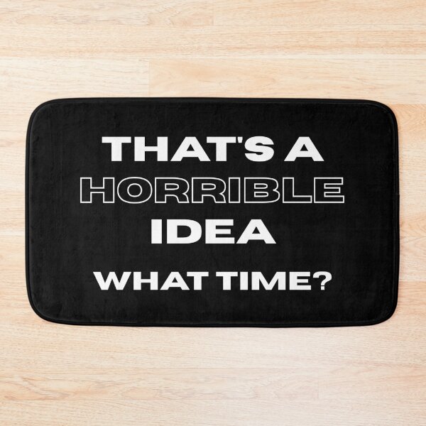 Item preview, That's a Horrible Idea Funny Gift designed and sold by Aetheriswork.