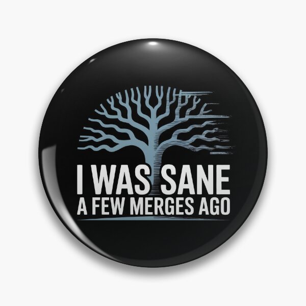 Item preview, I Was Sane A Few Merges Ago - Developer Quote designed and sold by GRABAPSHOP.